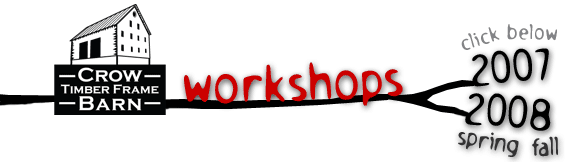 Crow Timber Frame Barn workshops/classes