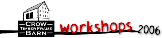 Crow Timber Frame Barn Workshops | Bio and Class info